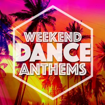 Weekend Dance Anthems by Unknown Artist