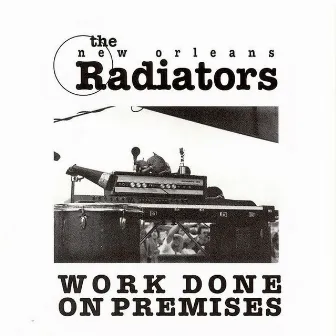 Work Done on Premises by The Radiators