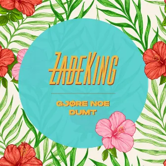 Gjøre noe dumt by ZadeKing