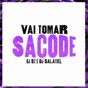 Vai Tomar Sacode by DJ SZ