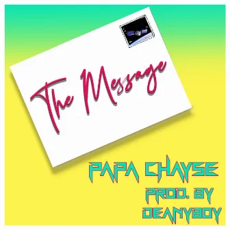 The Message by PAPA CHAYSE