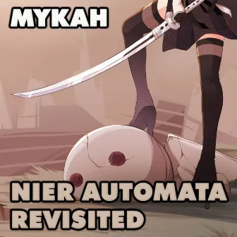 NieR: Automata Revisited by Mykah