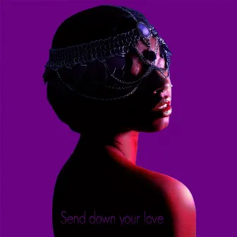 Send Down Your Love by Shaprece