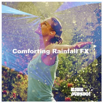 Comforting Rainfall FX by Rain Music!