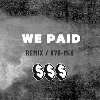 We Paid (Remix / 870-Mix) by 870 LJ