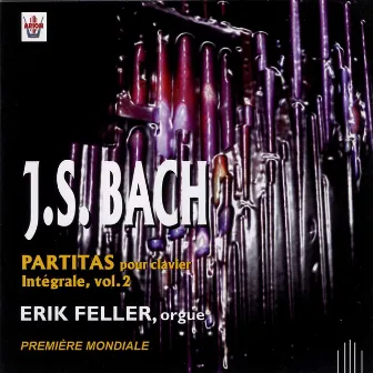 Bach : Intégrale des Partitas pour clavier, vol.2 by Erik Feller