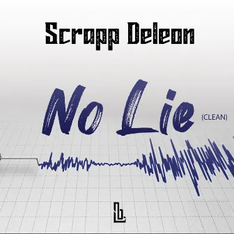 No Lie (Clean) by Scrapp Deleon