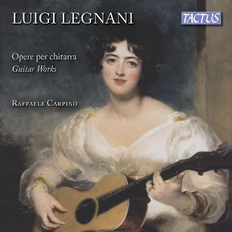 Legnani: Guitar Works by Raffaele Carpino