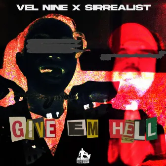 Give Em Hell by Sirrealist