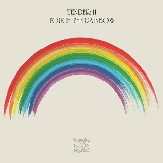 Touch the Rainbow by Tender H