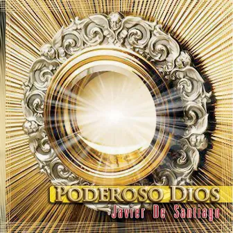 Poderoso Dios by Javier Santiago