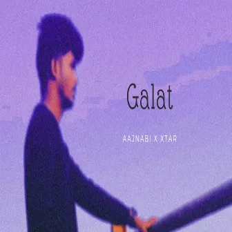 Galat by Aajnabi