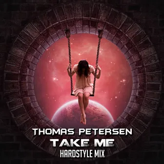 Take Me (Hardstyle Mix) by Thomas Petersen