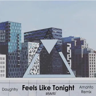 Feels Like Tonight (Amanto Remix) by Amanto