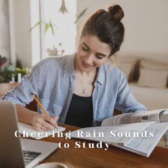 Cheering Rain Sounds to Study by Einstein Study Music Academy