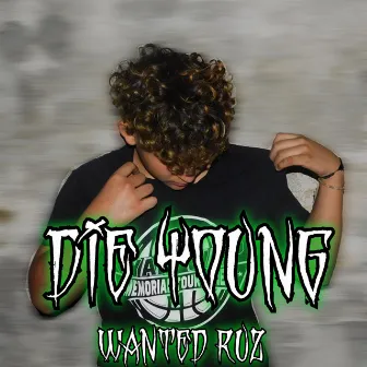 Die Young by Wanted Ruz