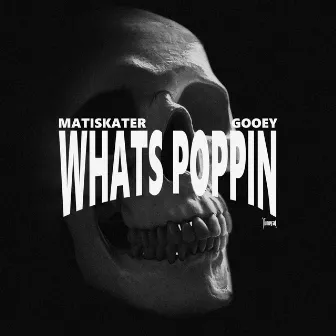 What's Poppin' by matiskater