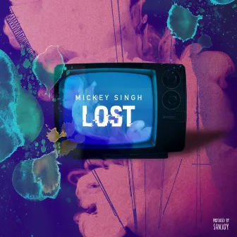 Lost by Mickey Singh