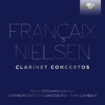 Francaix, Nielsen: Clarinet Concertos by Paolo Beltramini