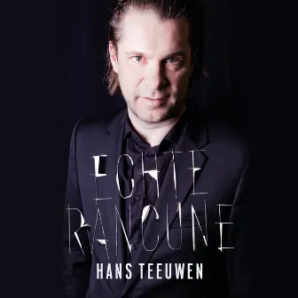 Echte Rancune by Hans Teeuwen