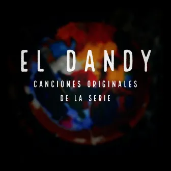 El Dandy. Canciones Originales de la Serie by Luis 