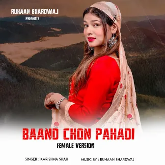 Baand Chon Pahadi (Female Version) by Karishma Shah