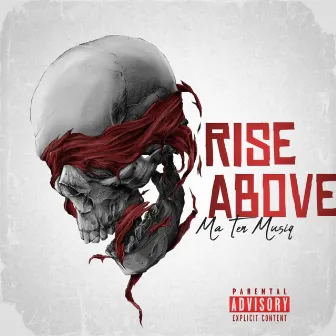 RISE ABOVE by Ma Ten MusiQ