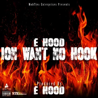 Ion Want No Hook by E Hood