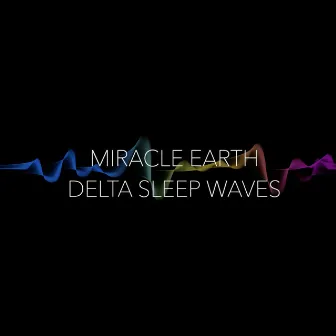 Delta Sleep Waves (Binaural Beats) by Miracle Earth