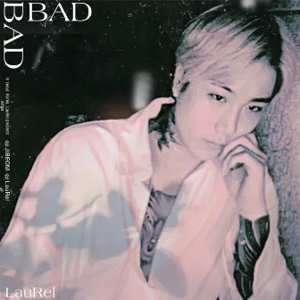 BAD by LauRel