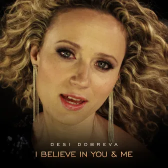 I Believe in You & Me by Desi Dobreva