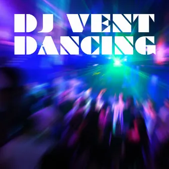 Dancing by Dj Vent