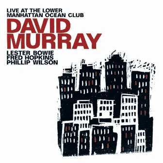 Murray, David: Live at the Lower Manhattan Ocean Club by David Murray