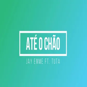 Até o Chão by Jay Emme