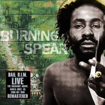 Hail H.i.m. -Live - The Cocoanut Grove, Santa Cruz Ca 23Rd Oct 1980 (Remastered) by Burning Spear