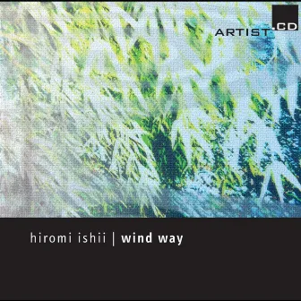 Ishii: Wind Way by Hiromi Ishii