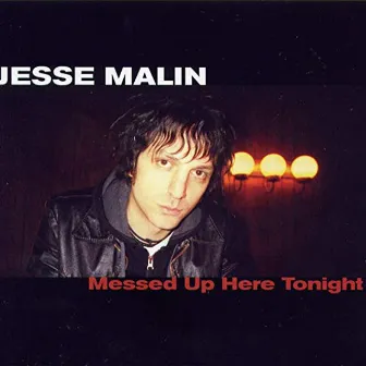 Messed Up Here Tonight by Jesse Malin