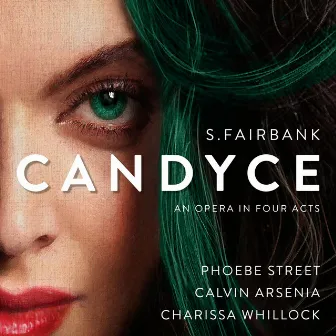 Candyce: An Opera In Four Acts by S.Fairbank