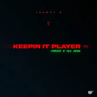 Keepin It Player by Teewhy G