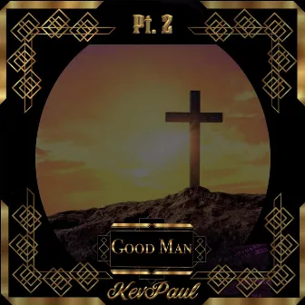 Good Man, Pt. 2 by KevPaul