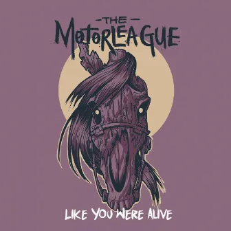 Like You Were Alive by The Motorleague