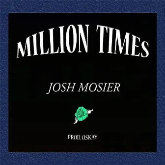 Million Times by Josh Mosier