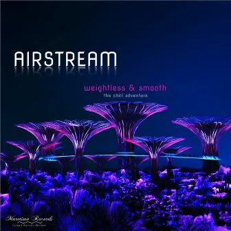 Weightless & Smooth - The Chill Adventure by Airstream