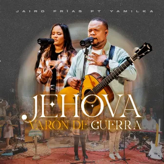 Jehova Varon De Guerra by Jairo Frias