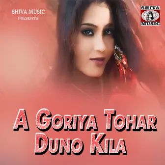 A Goriya Tohar Duno Kila by Arun Kumar