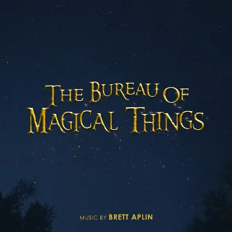 The Bureau of Magical Things (Credits) by Brett Aplin