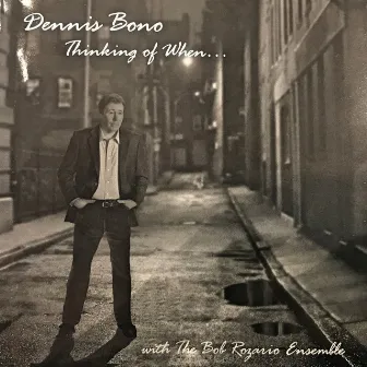 Thinking of When (Digitally Remastered) by Dennis Bono