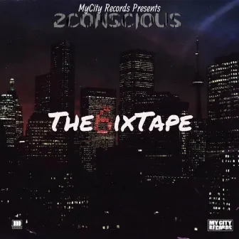 The 6ixtape by 2 Conscious