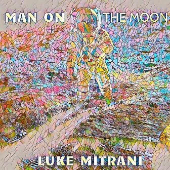 Man On The Moon by Luke Mitrani