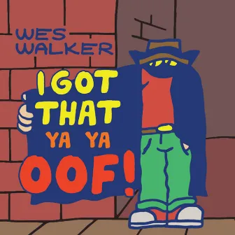 Ya Ya Oof by Wes Walker